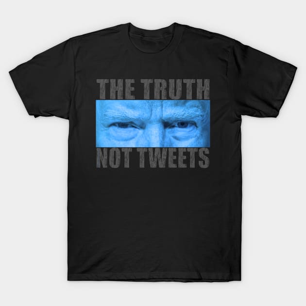 The Truth, Not Tweets T-Shirt by govfun